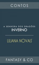 A Senhora dos Dragões - Inverno - Liliana Novais