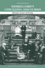 Kierkegaard's Upbuilding Discourses: Philosophy, Literature, and Theology - George Pattison, Pattison George