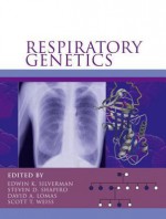 Respiratory Genetics - Edwin K. Silverman, David A. Lomas, Scott T. Weiss, Steven D. Shapiro