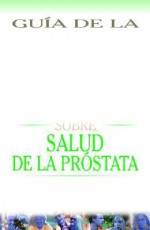 Guia De LA Clinica Mayo Sobre Salud De LA Prostata (Mayo Clinic on Health) - John E. King