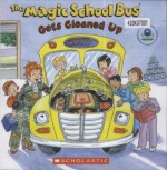 The Magic School Bus Gets Cleaned Up - Kristen Earhart, Joanna Cole, (United States) Environmental Protection Agency