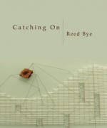 Catching On - Reed Bye