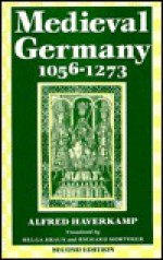 Medieval Germany 1056-1273 - Alfred Haverkamp, Helga Braun, Richard Mortimer