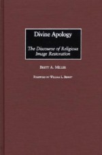 Divine Apology: The Discourse of Religious Image Restoration - Brett Miller