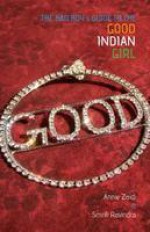 The Bad Boy's Guide To The Good Indian Girl - Annie Zaidi, Smriti Jaiswal Ravindra