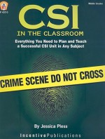 CSI in the Classroom: For Integrating Multiple Intelligences, Thinking Skills (featuring Bloom's & Williams' Taxonomies), and Authentic Instruction - Jessica Pless, Kathleen Bullock