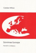 Sünnimaa Euroopa - Czesław Miłosz, Hendrik Lindepuu