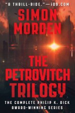 The Petrovitch Trilogy (The Complete First Three Novels) - Simon Morden