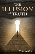 The Illusion of Truth - R. K. Sidler