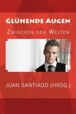 Gluhende Augen - Juan Santiago, Wolfram Alster