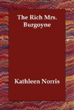 The Rich Mrs. Burgoyne - Kathleen Thompson Norris