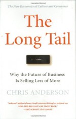 The Long Tail: Why the Future of Business is Selling Less of More - Chris Anderson