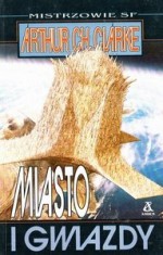 Miasto i gwiazdy - Arthur C. Clarke, Jacek Manicki