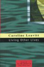 Living Other Lives - Caroline Leavitt