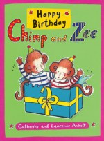 Happy Birthday Chimp and Zee - Catherine Anholt, Laurence Anholt