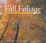 Fall Foliage: The Mystery, Science, and Folklore of Autumn Leaves - Charles W.G. Smith, Frank S Kaczmarek