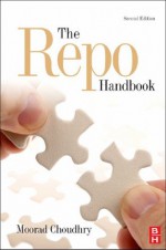 The Repo Handbook (Securities Institute Global Capital Markets) - Moorad Choudhry