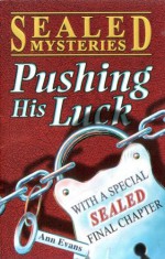 Pushing His Luck (Sealed Mystery) - Ann Evans