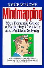 Mindmapping: Your Personal Guide to Exploring Creativity and Problem-Solving - Joyce Wycoff, Steve Cook, Michael J. Gelb