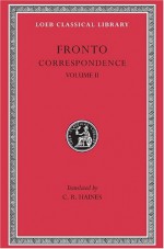 Marcus Cornelius Fronto: Correspondence, II (Loeb Classical Library No. 113) - Marcus Cornelius Fronto, C.R. Haines