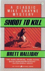 Shoot to Kill - Brett Halliday