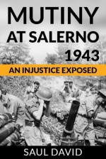Mutiny at Salerno, 1943: An Injustice Exposed - Saul David