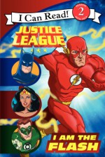 Justice League Classic: I Am the Flash - John Sazaklis, Steven E Gordon