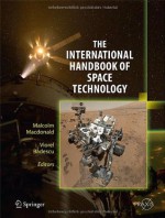 The International Handbook of Space Technology - Malcolm MacDonald, Viorel Baedescu, Elon Musk