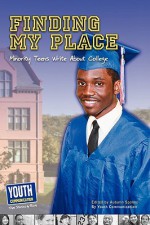 Finding My Place: Minority Teens Write about College - Autumn Spanne