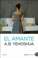 El amante (Nefelibata) (Spanish Edition) - Abraham B. Yehoshua, Teresa Martínez Sáiz