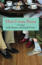 Hot Cross Buns - Judy Rogers, Sarah Porter