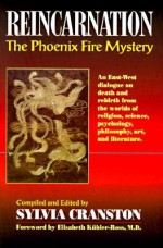 Reincarnation: The Phoenix Fire Mystery - Sylvia Cranston, Elisabeth Kübler-Ross