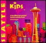 Kids Go! Seattle: A Fun-Packed, Fact-Filled, Travel and Activity Book - Donna Bergman