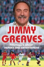 Football's Great Heroes and Entertainers - Jimmy Greaves