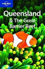 Lonely Planet Queensland & the Great Barrier Reef - Alan Murphy, Lonely Planet