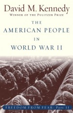 The American People in World War II: Freedom from Fear, Part Two (Oxford History of the United States) (Pt. 2) - David M. Kennedy