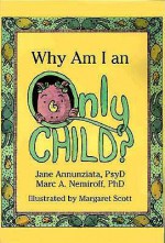 Why Am I an Only Child? - Jane Annunziata, Marc A. Nemiroff, Margaret Scott