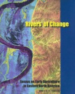 Rivers of Change: Essays on Early Agriculture in Eastern North America - Bruce Smith, Michael Hoffman, C. Cowan, Berkley Kalin