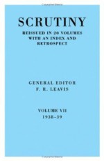 Scrutiny: A Quarterly Review vol. 7 1938-39 - F.R. Leavis