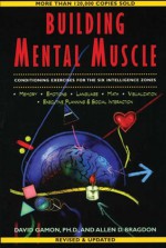 Building Mental Muscle: Conditioning Exercises for the Six Intelligence Zones - Allen D. Bragdon, David Gamon