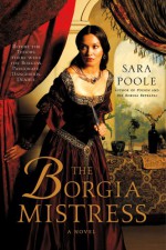 The Borgia Mistress - Sara Poole