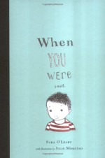 When You Were Small - Sara O'Leary, Julie Morstad