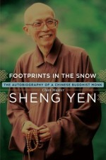 Footprints in the Snow: The Autobiography of a Chinese Buddhist Monk - Shengyan, Kenneth Wapner