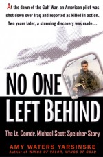 No One Left Behind: The Lt. Comdr. Michael Scott Speicher Story - Amy Waters Yarsinske