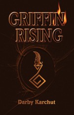 Griffin Rising (Book One: Earth) - Darby Karchut