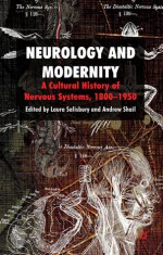 Neurology and Modernity: A Cultural History of Nervous Systems, 1800-1950 - Laura Salisbury, Andrew Shail