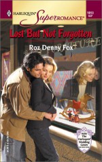 Lost But Not Forgotten - Roz Denny Fox