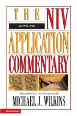 The NIV Application Commentary: Matthew - Michael J. Wilkins