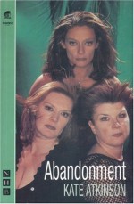 Abandonment - Kate Atkinson, Traverse Theatre