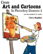 Create Art and Cartoons in Photoshop Elements 4 - Chris Madden